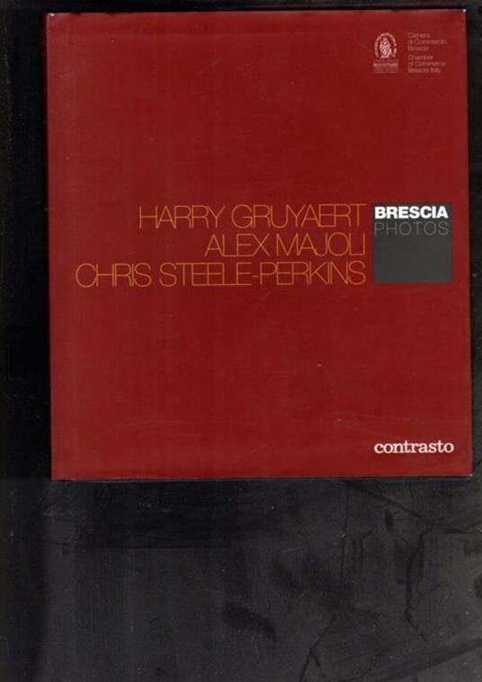 Brescia photos Gruyaert, HarryMajoli, AlexSteele-Perkins, Chris - copertina