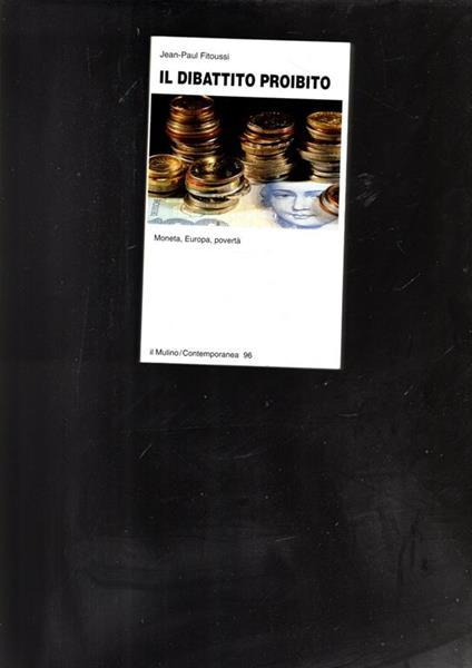 Il dibattito proibito. Moneta, Europa, povertà - Jean-Paul Fitoussi - copertina