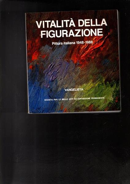 Vitalita' Della Figurazione - Pittura Italiana 1948-1988 - Vittorio Sgarbi - copertina