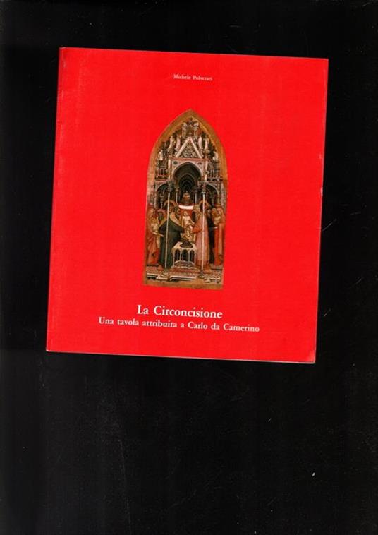 La Circoncisione Una Tavola Attribuita A Carlo Da Camerino - Michele Polverari - copertina