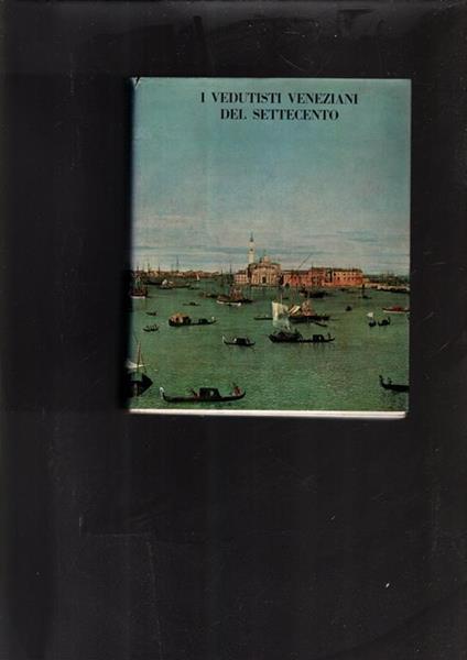 I Vedutisti Veneziani Del Settecento - Pietro Zampetti - copertina