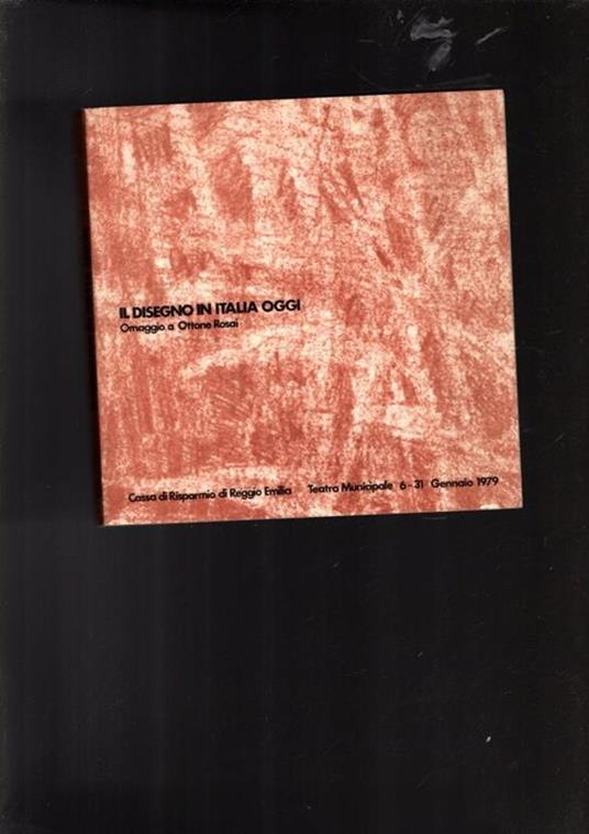 Il Disegno In Italia Oggi Omaggio A Ottone Rosai - P. Carlo Santini - copertina