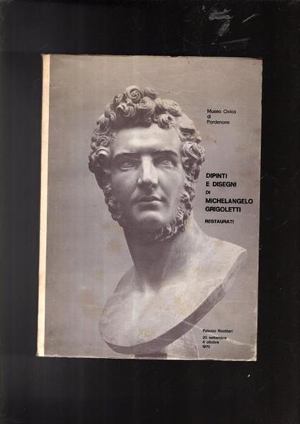 Dipinti E Disegni Di Michelangelo Grigoletti Restaurati - copertina