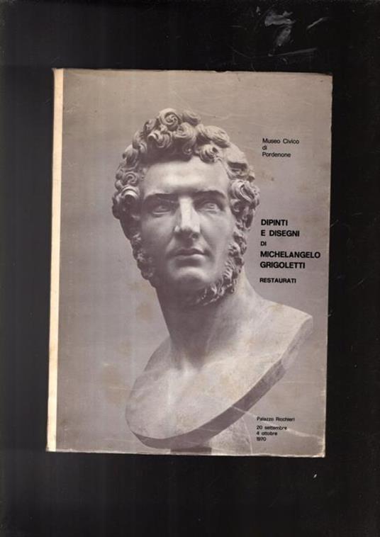 Dipinti E Disegni Di Michelangelo Grigoletti Restaurati - copertina
