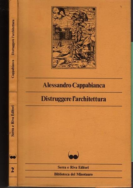 Distruggere L'Architettura. Collana Biblioteca Di Minotauro - Alessandro Cappabianca - copertina