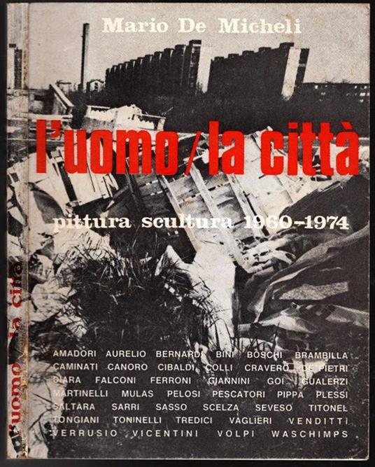 L' Uomo/La Città Pittura Scultura 1960-1974 - Mario De Micheli - copertina
