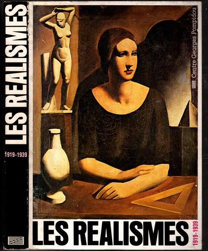 Les Realismes, 1919-1939 Centre Georges Pompidou, 17 decembre 1980-20 avril 1981, Staatliche Kunsthalle Berlin, 10 mai-30 juin 1981 - copertina