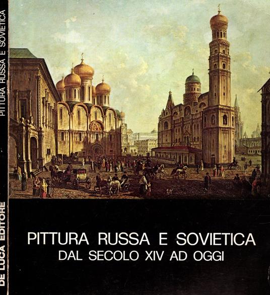 Pittura Russa E Sovietica Dal Secolo Xiv Ad Oggi. Mostra realizzata nel quadro dell\'accordo culturale italo-sovietico - copertina