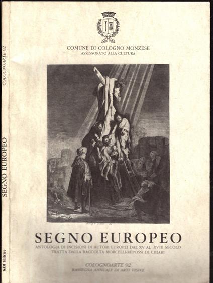 SEGNO EUROPEO. Antologia di incisioni di autori europei dal XV al XVIII secolo tratta dalla raccolta Morcelli-Repossi di Chiari - copertina