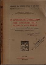 La Gnoseologia Dell'Atto Come Fondamento Della Filosofia Dell'Essere