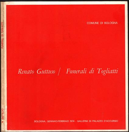 Renato Guttuso / I Funerali Di Togliatti - copertina