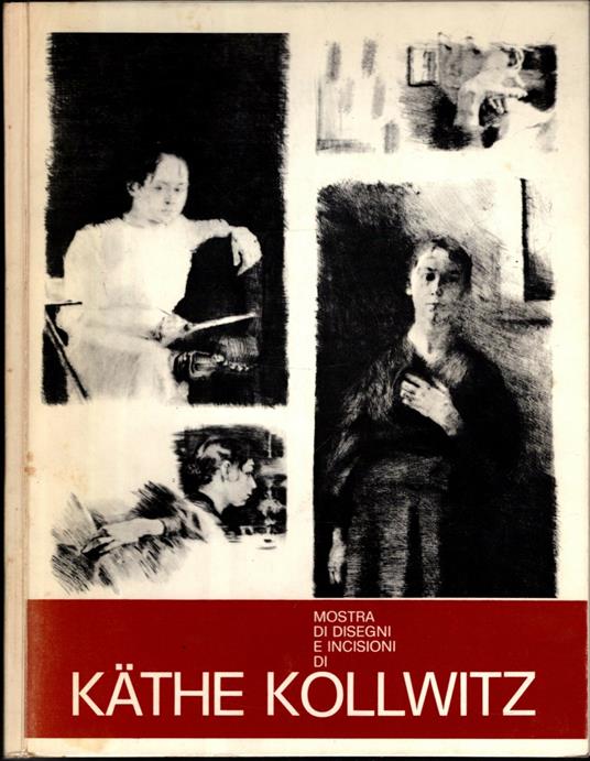 Mostra Di Disegni E Incisioni Di Kathe Kollwitz - copertina