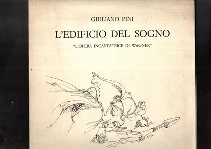 L\'edificio del sogno. L\'opera incantatrice di Wagner - Giuliano Papini - copertina