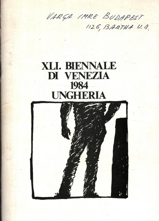 Xli Biennale Di Venezia 1984 + Imre Varga & Gyorgy Vadasz Ungheria - copertina
