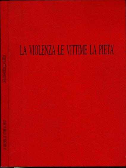 La Violenza Le Vittime La Pieta' Goya I Disastri Della Guerra - copertina
