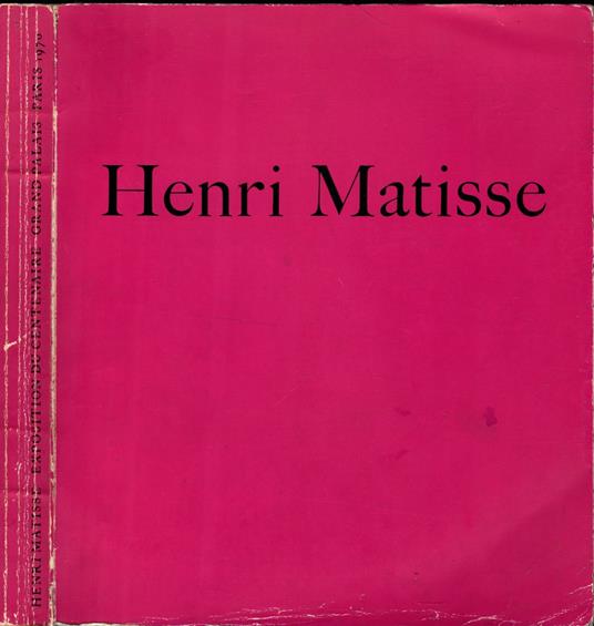 Henri Matisse Exposition Du Centenaire - Grand Palais - copertina