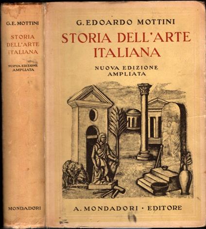 Storia Dell'Arte Italiana Ad Uso Dei Licei E Delle Persone Colte - Edoardo G. Mottini - copertina