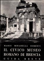 Il Civico Museo Romano Di Brescia - Guida Breve