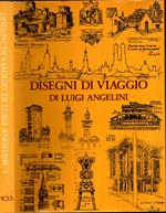 Disegni Di Viaggio Di Luigi Angelini Vol. 1 Estero E Trentino Alto Adige 1903-1968