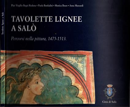 Tavolette Lignee A Salo' - Percorsi Nella Pittura 1475-1513 - copertina