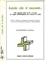 Lascia Che Ti Racconti... Miti, Leggende, Fiabe Di Ieri E Di Oggi