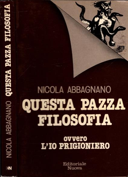 Questa Pazza Filosofia Ovvero L'Io Prigioniero - N. Abbagnano - Nicola Abbagnano - copertina