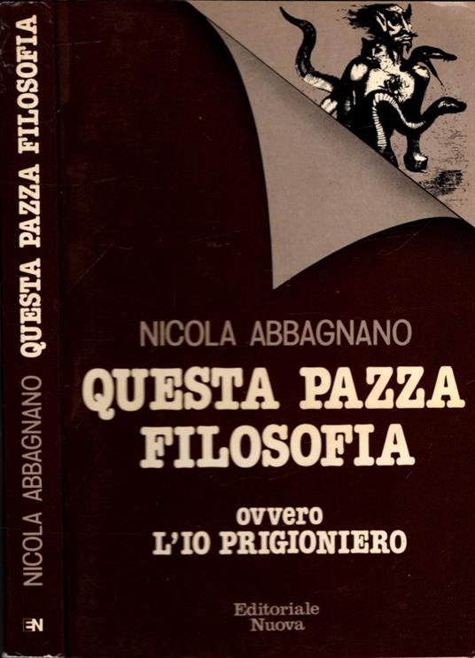 Questa Pazza Filosofia Ovvero L'Io Prigioniero - N. Abbagnano - Nicola Abbagnano - copertina