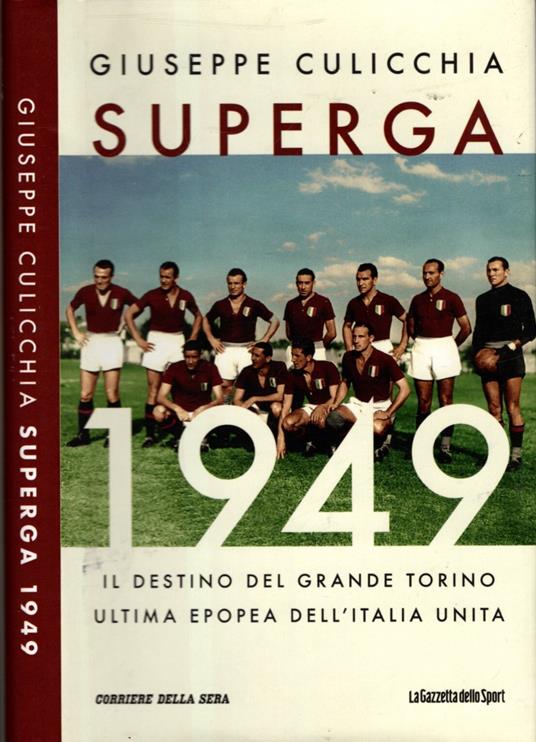 Superga 1949. Il destino del grande Torino, ultima epopea dell'Italia unita - Giuseppe Culicchia,Giuseppe Culicchia - copertina
