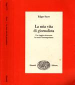 La mia vita di giornalista. Un viaggio attraverso la storia contemporanea