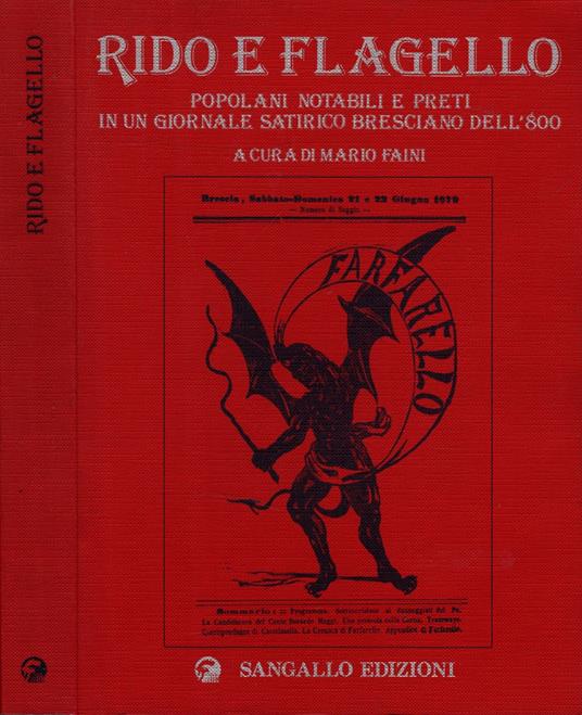 Rido E Flagello. Popolani Notabili E Preti In Un Giornale Satirico Bresciano Dell' 800 ** A Cura Di Mario Faini ** Sangallo Edizioni 1980 ** Cm 24 X 17. Pp. 240. Perfette Condizioni Come Nuovo Dedica Alla Prima Pp. Rif. Lib.: Brescia - Mario Faini - copertina