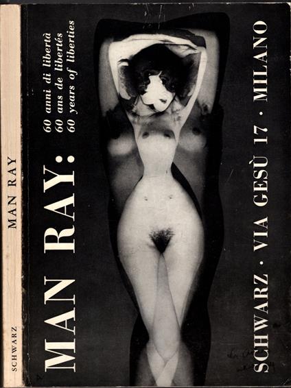 Man Ray 60 Anni Di Libertà / 60 Ans De Libertes / 60 Years Of Liberties - copertina