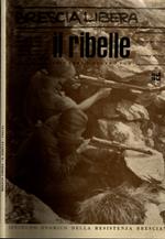 Il ribelle. Esce come e quando può. Nuova edizione anastatica del giornale clandestino (1943-1945)**