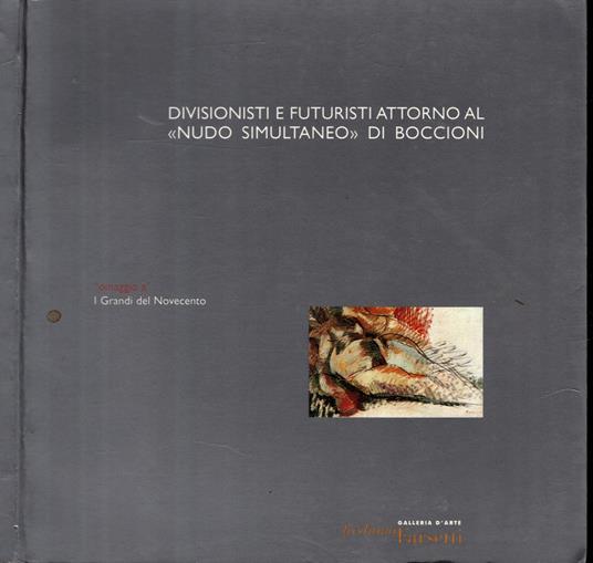 Divisionisti e futuristi attorno al "Nudo simultaneo" di Boccioni - Stefano De Rosa - copertina