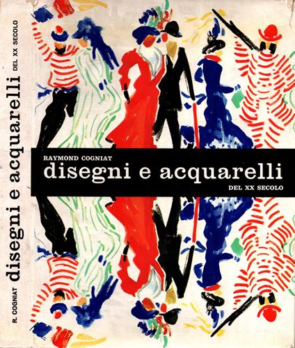 Disegni E Acquarelli Del Xx Secolo - Raymond Cogniat * - Raymond Cogniat - copertina