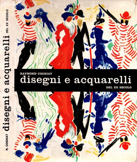 Disegni E Acquarelli Del Xx Secolo - Raymond Cogniat * - Raymond Cogniat - copertina