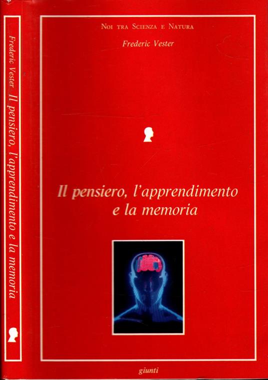 Il pensiero, l'apprendimento e la memoria : Che cosa si svolge nella nostra testa, come apprende il nostro cervello e quando ci tradisce? - Frederic Vester - copertina