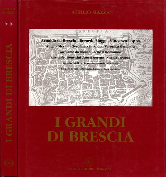 I Grandi Di Brescia ** Attilio Mazza ** 2 volumi ** - Attilio Mazza - copertina