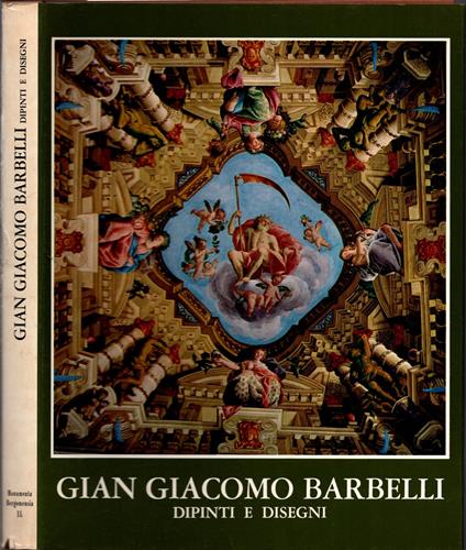 Gian Giacomo Barbelli Dipinti e Disegni ** - copertina