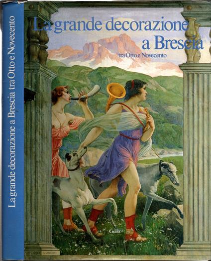 La grande decorazione a Brescia tra Otto e Novecento** - Valerio Terraroli - copertina