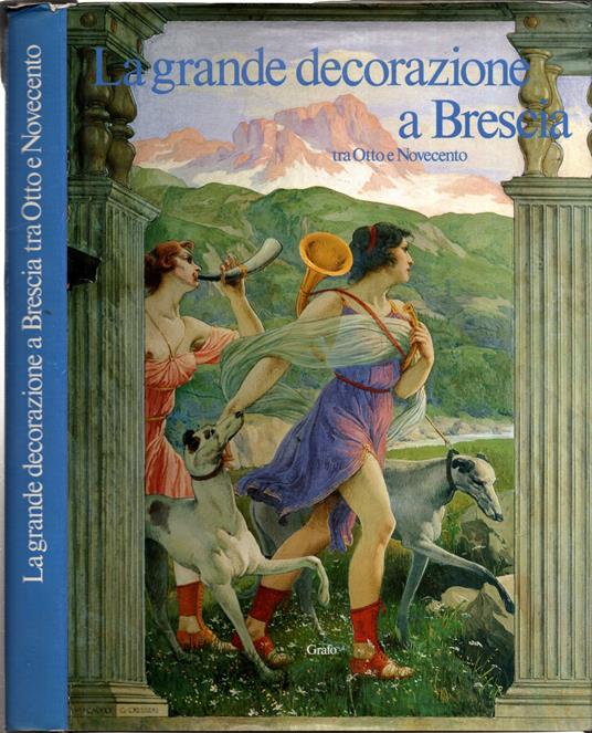 La grande decorazione a Brescia tra Otto e Novecento** - Valerio Terraroli - copertina