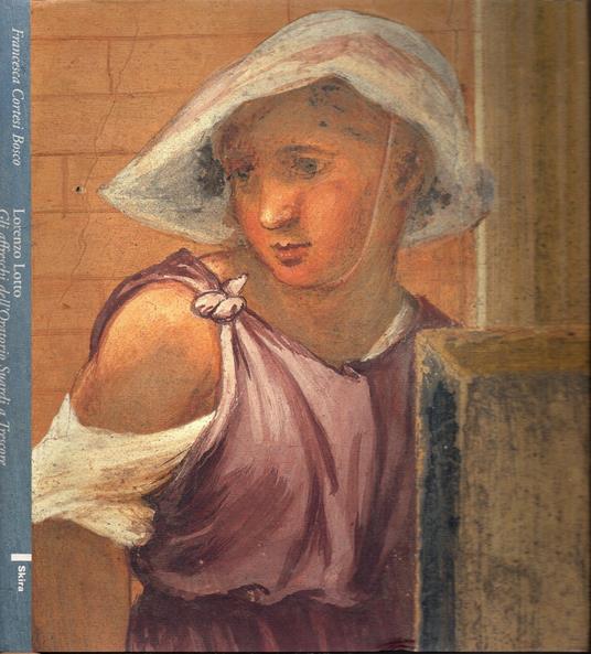 Lorenzo Lotto. Gli affreschi dell'Oratorio Suardi a Trescore. Ediz. a colori - Francesca Cortesi Bosco - copertina