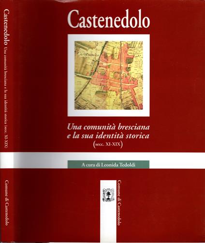 CASTENEDOLO. Una comunità bresciana e la sua identità storica (secc. XI-XIX) - copertina