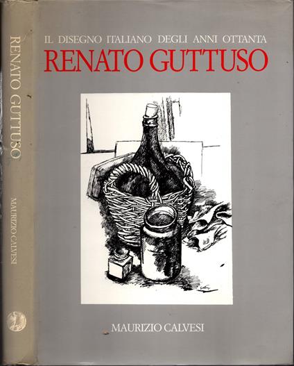 Renato Guttuso. «Il disegno italiano degli anni ottanta» - Maurizio Calvesi - copertina
