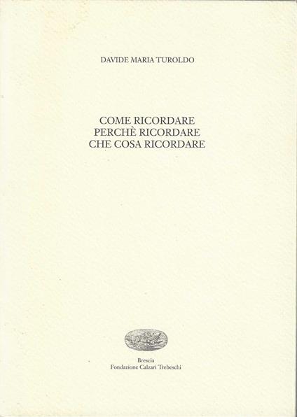 Come ricordare perchè ricordare che cosa ricordare - David Maria Turoldo - copertina