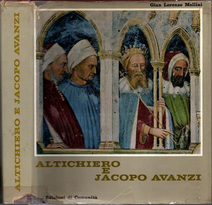 Altichiero e Jacopo Avanzi. (Bologna, seconda metà del XIV secolo - 21 gennaio 1416)* - Gian Lorenzo Mellini - copertina