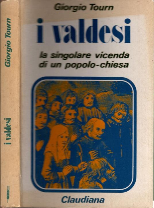 I VALDESI. La singolare vicenda di un popolo-chiesa (1170-1976) - Giorgio Tourn - copertina