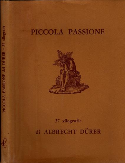 Piccola Passione 37 Xilografie Di Albrecht Durer * - copertina