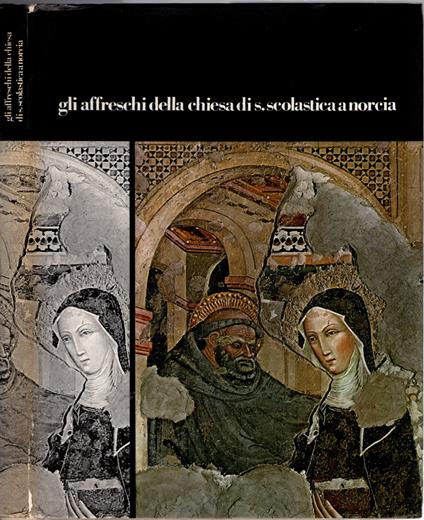 Gli Affreschi Della Chiesa Di S. Scolastica A Norcia * - copertina