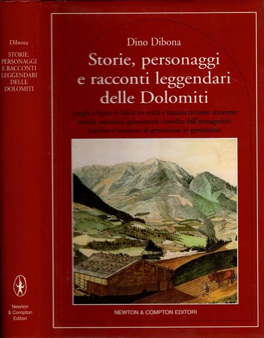 Storie, personaggi e racconti leggendari delle Dolomiti : luoghi e figure in bilico fra realtÃ  e fantasia rivivono attraverso antiche narrazioni gelosamente custodite dall'immaginario popolare e trasmesse di generazione in generazione - copertina