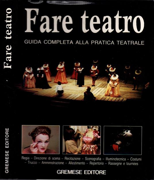 Fare teatro. Guida completa alla pratica teatrale - copertina